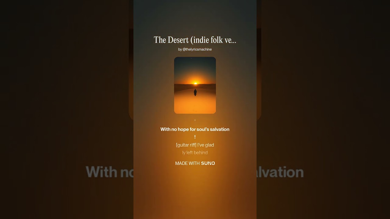 The Lyrics Machine ft. SUNO - The Desert (indie folk version)