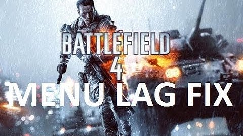 How to fix Battlefied 4 MENU LAGS and GAME FPS