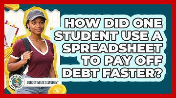 How Did One Student Use A Spreadsheet To Pay Off Debt Faster? - Budgeting as a Student