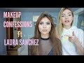 MAKEUP CONFESSIONS ft LAURA SANCHEZ