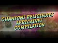 Meilleures chansons et louanges  religieuses africaines