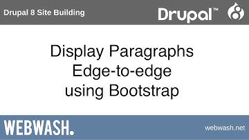 Drupal 8 Site Building, 8.3: Display Paragraphs Edge-to-edge using Bootstrap