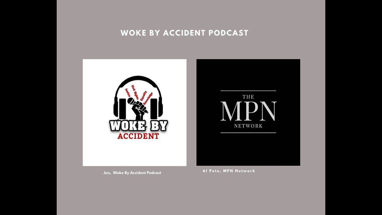 Woke By Accident Podcast Episode 84- Guest, Mr. Al Pete