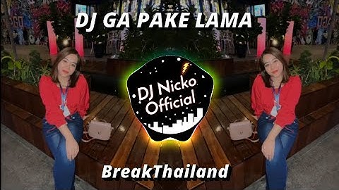 DJ Nicko Official - Ga Pake Lama (BreakThailand)