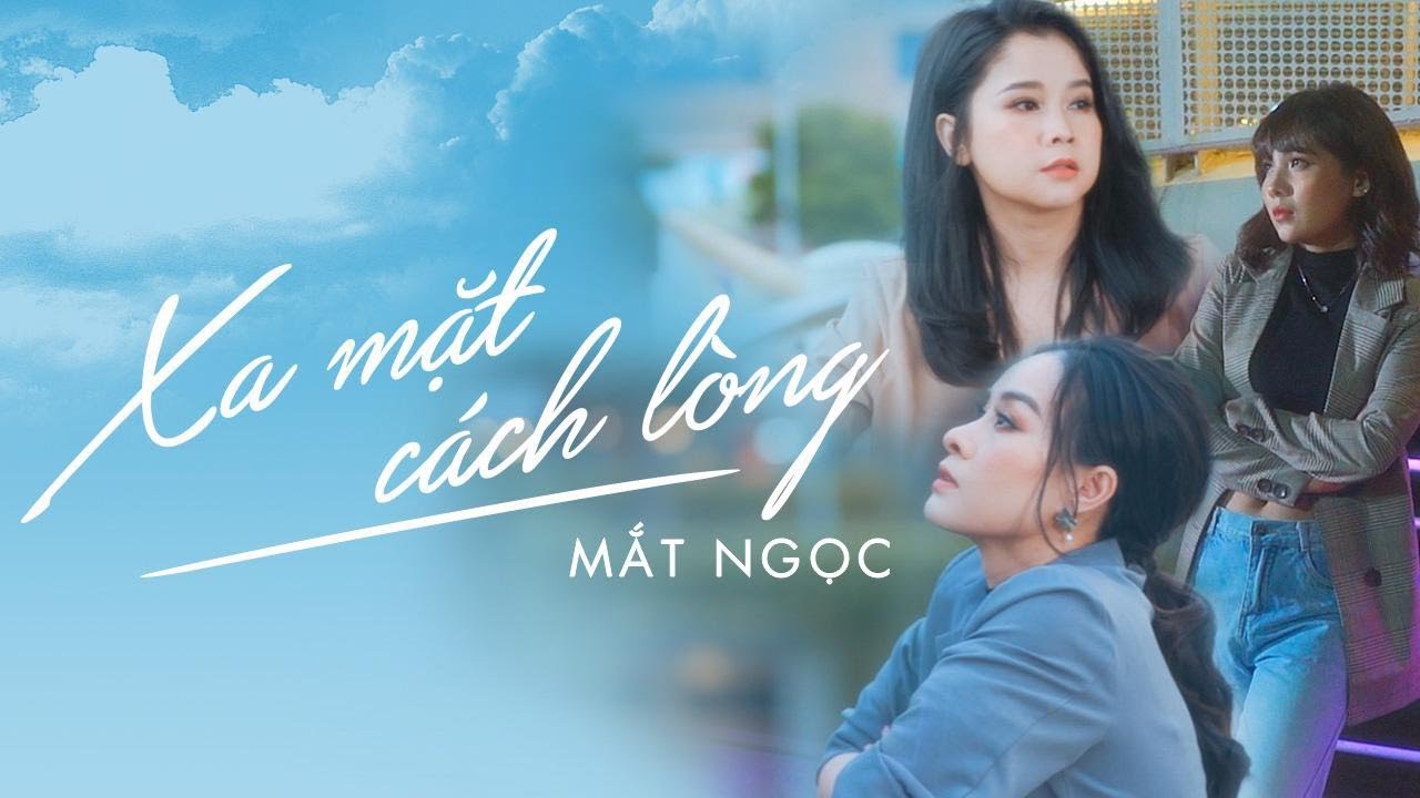 XA MẶT CÁCH LÒNG - MẮT NGỌC