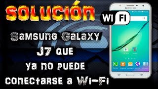 Samsung Galaxy J7 No Se Conecta A Wi-Fi Y Otros Puntos De Acceso