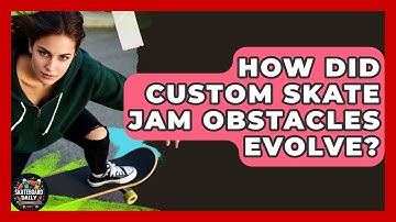 How Did Custom Skate Jam Obstacles Evolve? - Skateboard Daily