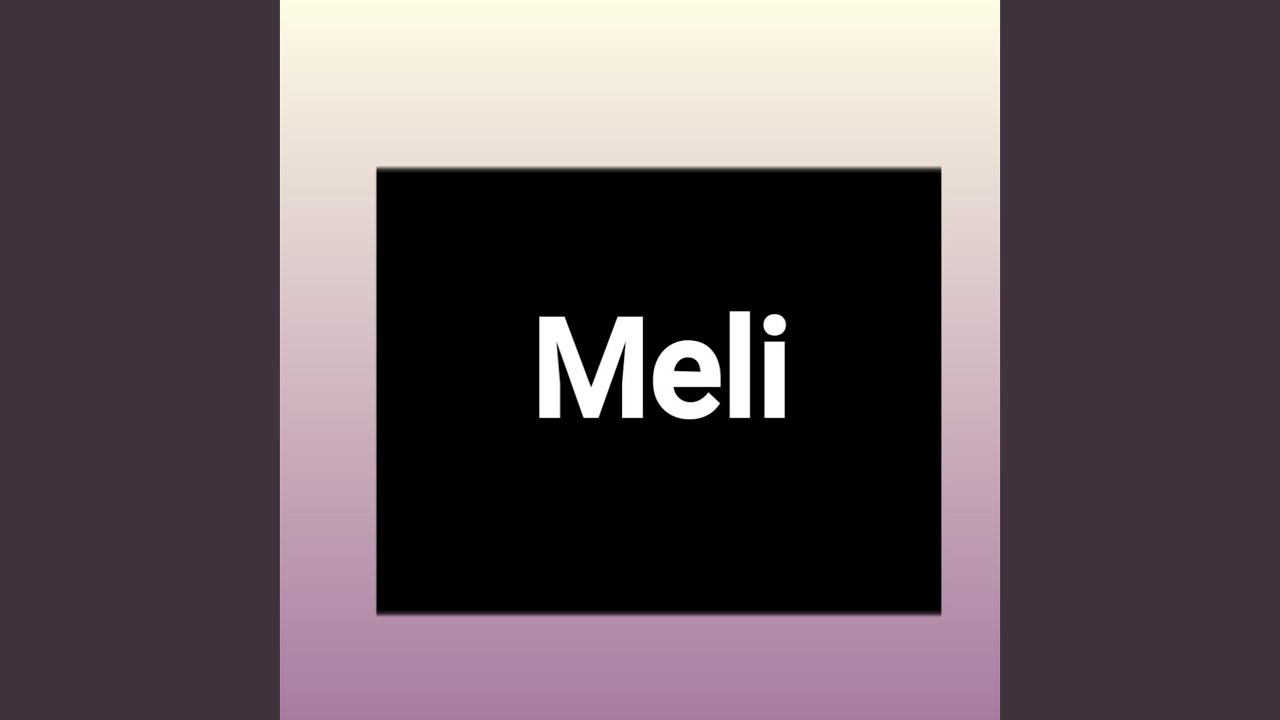 Watch Meli on YouTube Watch Meli on YouTube