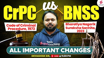 CrPC VS BNSS : All Important Differences | 3 New Criminal Laws by Devashish Sir