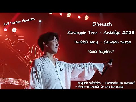 Dimash — Turkish song — "Gesi Bağları" 2023 [eng esp sub] [Fancam Full Screen] — Türkiye 2023