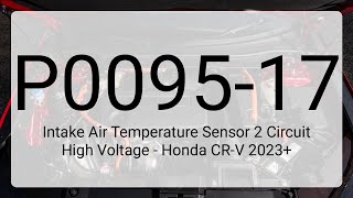 DTC P0095-17: Intake Air Temperature Sensor 2 Circuit High Voltage - Honda CR-V 2023+