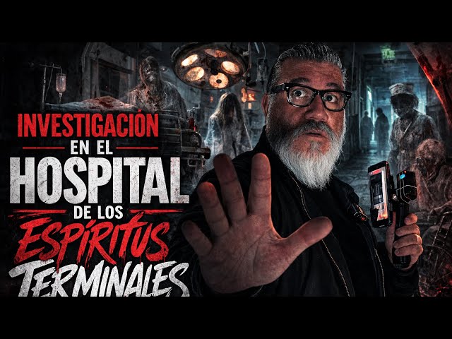 LOS ESPÍRITUS NOS HABLARON EN LA CLÍNICA: INVESTIGACIÓN PARANORMAL