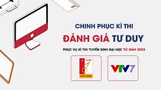 [VTV7xHUST] Những điều cần biết về kì thi Đánh giá Tư duy TSA tuyển sinh đại học từ năm 2023 - CPKT1