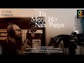 Studio version tu mera ho nahi paaya prini siddhant madhav  rangtaal studio