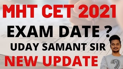 MHT CET 2021 EXAM DATE ? | UDAY SAMANT SIR | NEW UPDATE