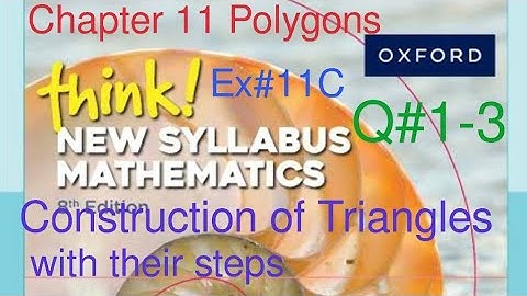 Ex#11c Q#1-3 | Construction of triangle| Think New Syllabus Mathematics Book 1 | Chapter 11 Polygons