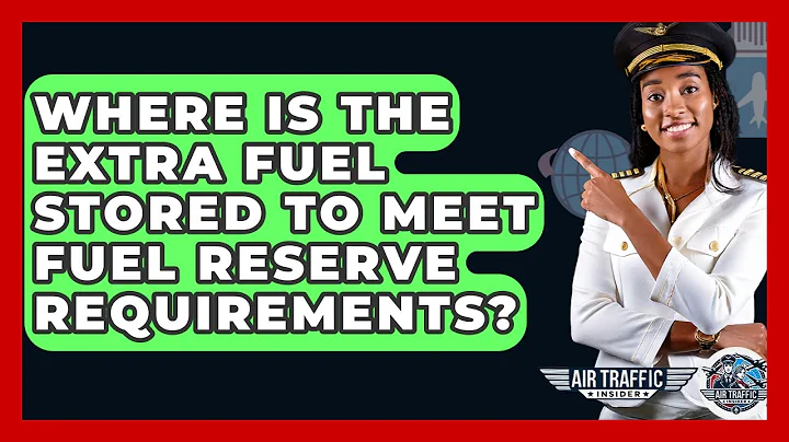 Where Is The Extra Fuel Stored To Meet Fuel Reserve Requirements? - Air Traffic Insider
