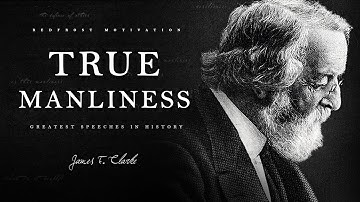 True Manliness by James F. Clarke (A Powerful Speech for Young Men)