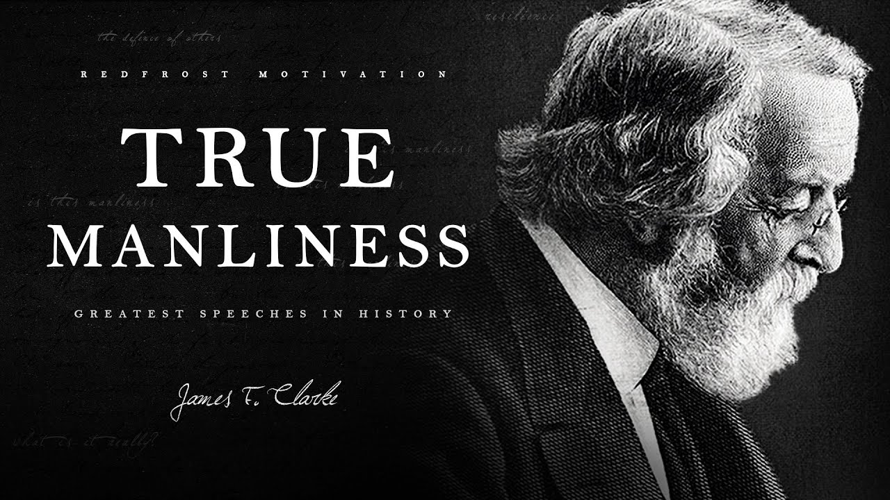 True Manliness by James F. Clarke (A Powerful Speech for Young Men) -  YouTube