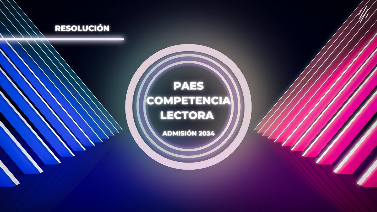 PAES Regular Competencia Lectora - Proceso de Admisión 2024 - YouTube