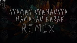 REMIX NYAMAN NYAMANNYA MAMAKAN KARAK - DJ REMIX 2024