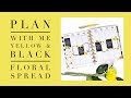 PLAN WITH ME 〰️ YELLOW & BLACK FLORAL SPREAD 〰️ THE HAPPY PLANNER