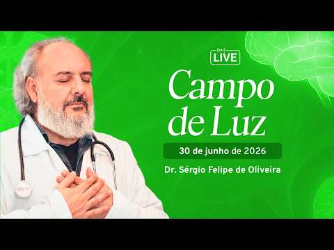 Campo de Luz com Dr. Sérgio Felipe - 30/06