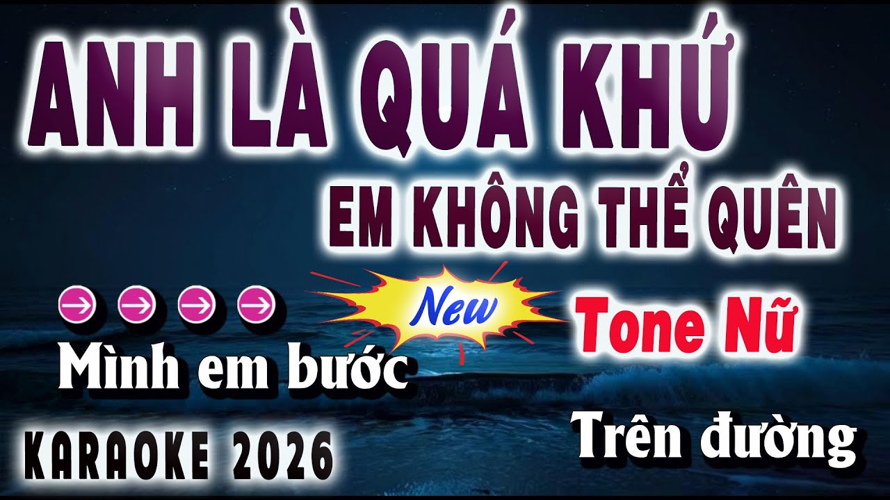 Karaoke - Anh Là Quá Khứ Em Không Thể Quên - Tone Nữ ( Beat Hay Dễ Ca ) song nhien karaoke