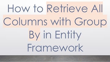 How to Retrieve All Columns with Group By in Entity Framework