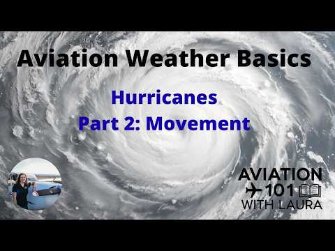 Basic Aviation Meteorology & Weather: Hurricanes Part 2 Movement: For Aircraft Dispatchers & Pilots