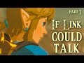 If Link Could Talk in Breath of the Wild - Part 1