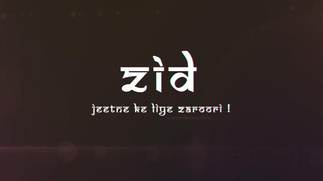 ZID - A Dream of Every Youth..!!