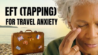 EFT Tapping for Travel Anxiety Simple Self-Soothing Sequence for On-the-Go Stress