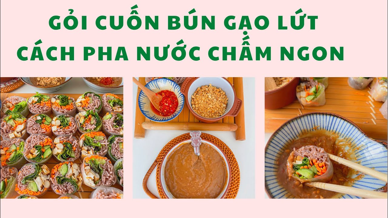 Gỏi cuốn bún gạo lứt và cách pha nước chấm ngon phù... - youtube