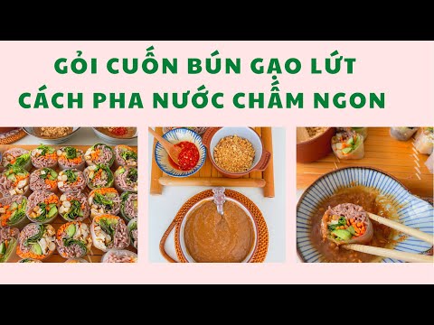 Video Gỏi cuốn bún gạo lứt và cách pha nước chấm ngon phù... - youtube