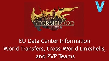 FFXIV: EU Data Center Information World Transfers, Cross-World Linkshells, and PVP Teams