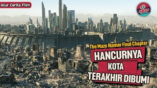 HANCURNYA KOTA TERAKHIR DI DUNIA | ALUR FILM MAZE RUNNER THE DEATH CURE