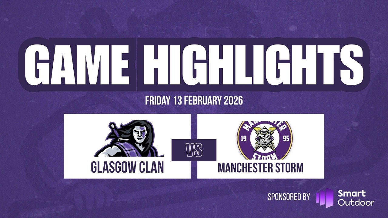Highlights | Glasgow Clan vs Manchester Storm | 13 February 2026