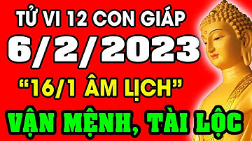 Tử vi hàng ngày 12 con giáp ngày 6/2/2023: Xem Vận Mệnh, Tài Lộc, Sự Nghiệp, Tình Duyên, Sức Khỏe