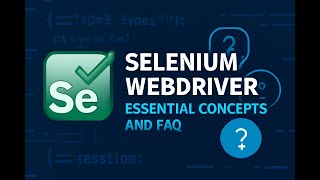 🛠 Selenium WebDriver Explained | Essential Concepts & FAQs for Beginners