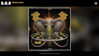 B.o.B - Middle Man (Audio) chords