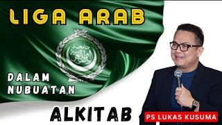 LIGA ARAB DALAM NUBUATAN ALKITAB || Ps Lukas Kusuma || Jumat, 3 Mei 2024 || 19.00 WIB