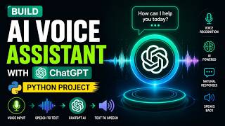 Build a Voice Assistant with ChatGPT AI | Python Project for Beginners