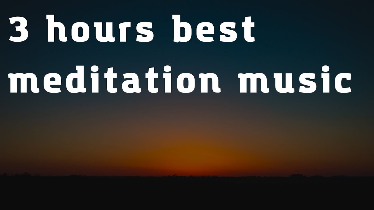 Best meditation music - 3 hours relaxation music for sleep and stress relief