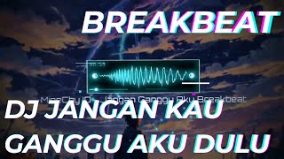 [ MineChy.ID ] DJ JANGAN KAU GANGGU AKU DULU BREAKBEAT FULLBASS 2024 🌟🌟🌟