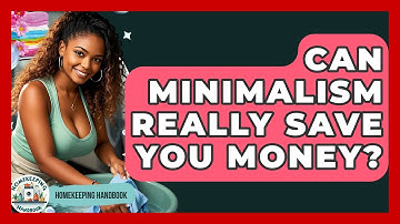 Can Minimalism Really Save You Money? - Homekeeping Handbook