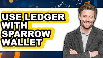 How to Use Ledger with Sparrow Wallet - Updated Guide