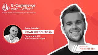 Building a Brand on Amazon - Then and Now with Liran Hirschkorn, CEO at Incrementum Digital