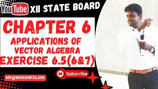 12th State Mathematics| Chapter 6- Applications of Vector Algebra| Exercise 6.5(6&7)| In Tamil