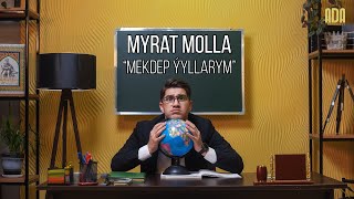 Myrat Molla - Mekdep ýyllarym